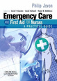 Emergency Care and First Aid For Nurses